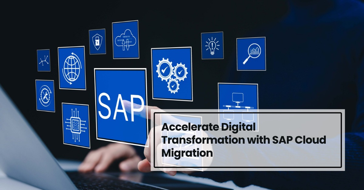 Accelerate Digital Transformation with SAP Cloud Migration