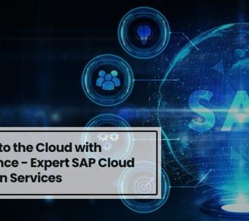Migrate to the Cloud with Confidence - Expert SAP Cloud Migration Services